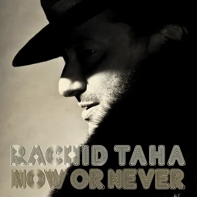 Now or Never (Radio Edit) - Single - Rachid Taha
