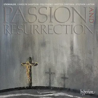 Passion and Resurrection: IV. O dulce lignum by Carolyn Sampson, Polyphony, Britten Sinfonia & Stephen Layton song reviws