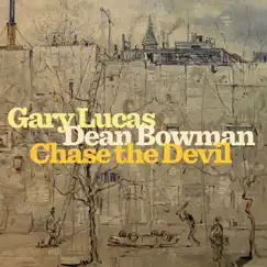 Chase the Devil by Gary Lucas & Dean Bowman album reviews, ratings, credits