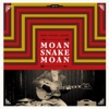 Moan Snake Moan, 2014