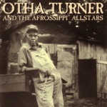 Otha Turner & The Afrossippi Allstars - Station Blues