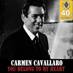 You Belong to My Heart (Remastered) - Single - Carmen Cavallaro You Belong to My Heart (Remastered) - Single - Carmen Cavallaro