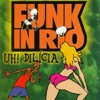 Funk In Rio I / Uh ! Dilicia