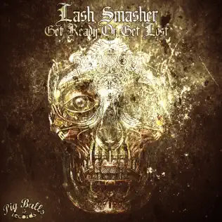 last ned album Lash Smasher - Get Ready Or Get Lost