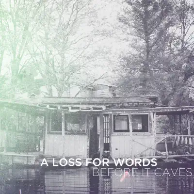 Before It Caves - A Loss For Words