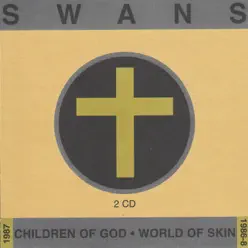 Children of God/World of Skin - Swans