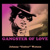 Johnny "Guitar" Watson - Ganster of Love