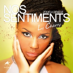 Ly Cherry - Nos sentiments (Zouk'la dengue)