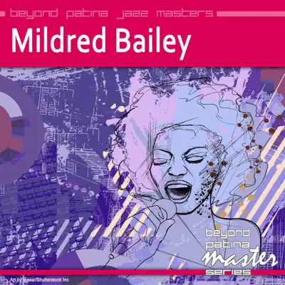 Beyond Patina Jazz Masters: Mildred Bailey - Mildred Bailey Beyond Patina Jazz Masters: Mildred Bailey - Mildred Bailey