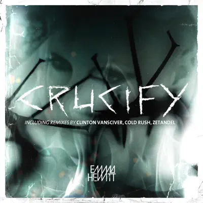 Crucify (Remixes) - EP - Emma Hewitt