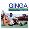 Mr Bongo Presents Ginga: The Sound of Brazilian Football (Special Edition) - Various Artists