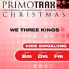Kids Christmas Primotrax - We Three Kings (Performance Tracks) - EP album lyrics, reviews, download