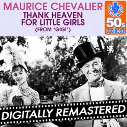 Thank Heaven for Little Girls (from "Gigi") (Digitally Remastered) - Single - Maurice Chevalier