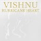 Hurricane Heart - Vishnu lyrics