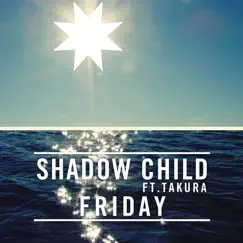 Friday (feat. Takura) [MK Medicine Dub] - Single by Shadow Child album reviews, ratings, credits