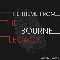 The Theme from the Bourne Legacy (Extreme Ways) Song Lyrics