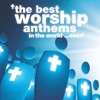 The Best Worship Anthems In the World… Ever!, 2012