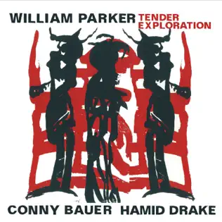 baixar álbum William Parker Conny Bauer Hamid Drake - Tender Exploration