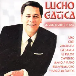 Mi Amor Ante Todo - Lucho Gatica