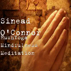 HushYoga Mindfulness Meditation - EP - Sinead O'Connor