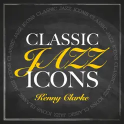 Classic Jazz Icons - Kenny Clarke Classic Jazz Icons - Kenny Clarke