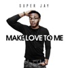 Make Love To Me - Single