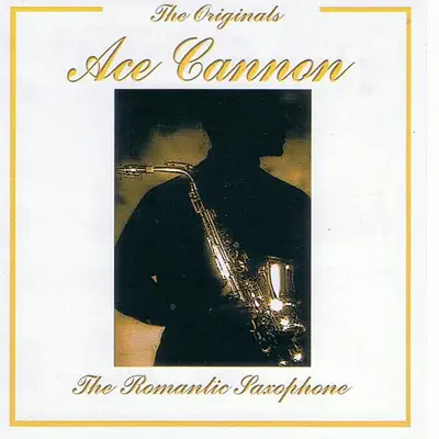 The Originals: Ace Cannon - Ace Cannon The Originals: Ace Cannon - Ace Cannon