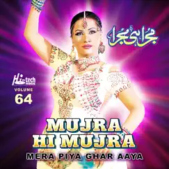 Mera Piya Ghar Aaya (Mujra Hi Mujra), Vol. 64 by Naseebo Lal, Nooran Lal & Saima Jehan album reviews, ratings, credits