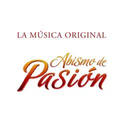 Abismo de Pasión - La Música Original - Alex Sirvent