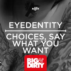 Choices / Say What You Want - EP by Eyedentity album reviews, ratings, credits