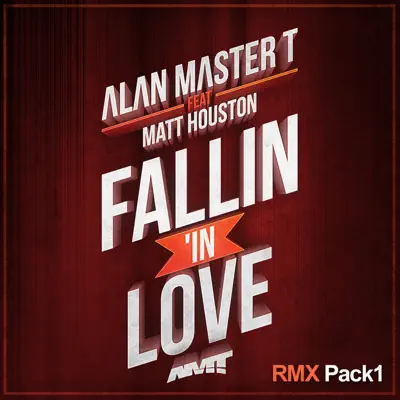 Fallin' in Love Pack Rmx1 (feat. Matt Houston) [Pack Rmx1] - EP - Alan Master T