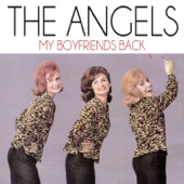 The Angels - My Boyfriends Back