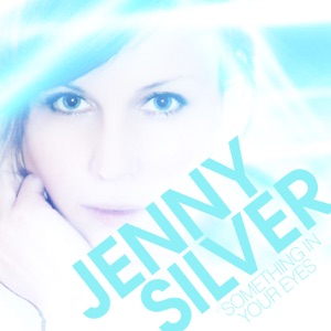 Jenny Silver - Something In Your Eyes - 排舞 音乐