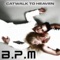 Catwalk to Heaven (Radio Edit) - B.P.M lyrics