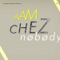 Chez Nobody (Latinsizer Remix) - Antiguo Automata Mexicano lyrics