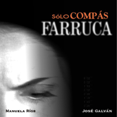 Sólo Compás - Farruca, Vol. 1 - José Galván & Manuela Ríos