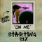 On Me (feat. Feez, Shugz & T-Wag) - Starting Six lyrics