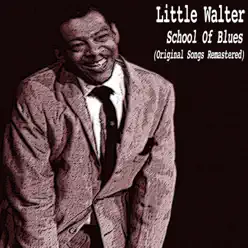 School of Blues (Original Songs Remastered) - Little Walter