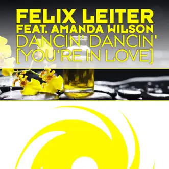 Dancin' Dancin' (You're in Love) [feat. Amanda Wilson] - Single by Felix Leiter album reviews, ratings, credits