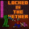 Locked in the Nether - Single album lyrics, reviews, download