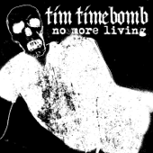 No More Living - Tim Timebomb