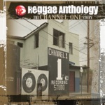 Reggae Anthology - The Channel One Story