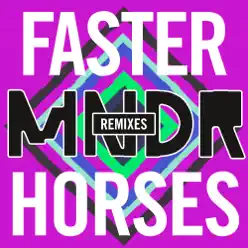 Faster Horses (Remixes) - Mndr