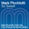 So Sweet (DJ Dervish Remix) - Mark Picchiotti lyrics