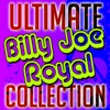 Ultimate Billy Joe Royal Collection