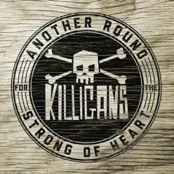 Another Round for the Strong of Heart - The Killigans Another Round for the Strong of Heart - The Killigans
