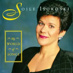 My World of Songs by Juhani Lamminmäki, Marita Viitasalo, Soile Isokoski & Tapiola Sinfonietta album reviews, ratings, credits