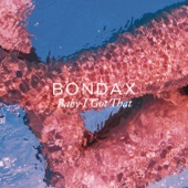 Bondax - Baby I Got That (Justin Martin Endless Summer Remix)