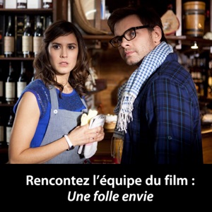 Rencontrez l'équipe du film : Une folle envie