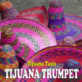 Tijuana Trumpet - Tijuana Taxis